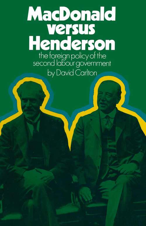 Book cover of MacDonald versus Henderson: The Foreign Policy of the Second Labour Government (1st ed. 1970)