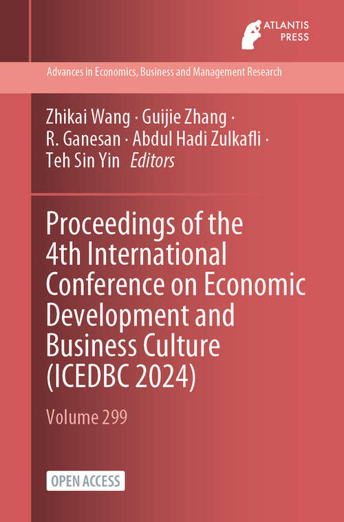 Book cover of Proceedings of the 4th International Conference on Economic Development and Business Culture (2024) (Advances in Economics, Business and Management Research #299)