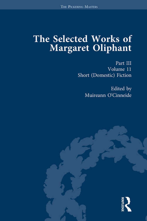 Book cover of The Selected Works of Margaret Oliphant, Part III Volume 11: Short (Domestic) Fiction