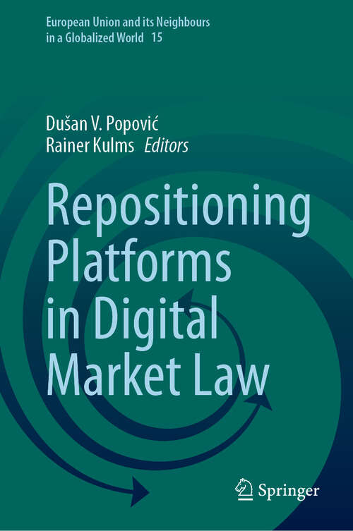 Book cover of Repositioning Platforms in Digital Market Law (2024) (European Union and its Neighbours in a Globalized World #15)