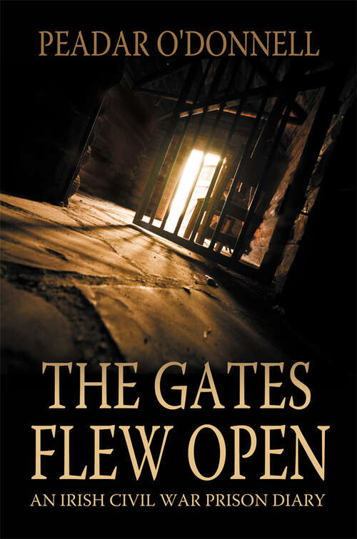 Book cover of The Gates Flew Open: Peader O'Donnell and the Irish Struggle for Independence