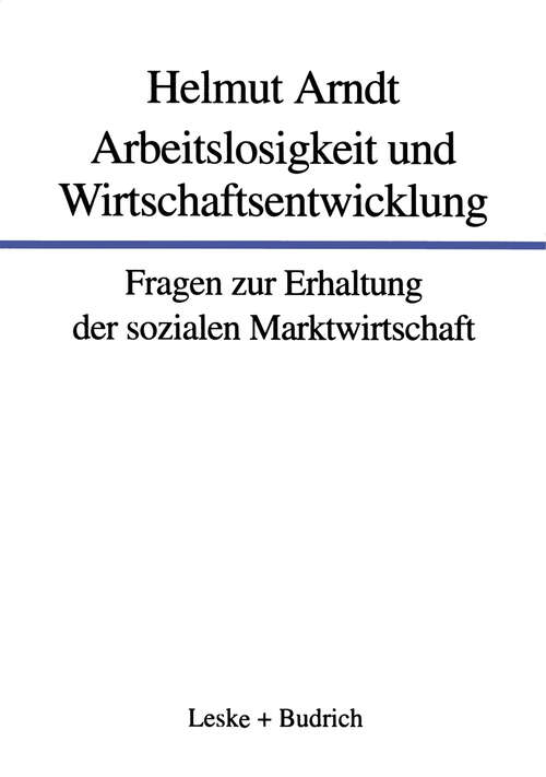 Book cover of Arbeitslosigkeit und Wirtschaftsentwicklung: Fragen zur Erhaltung der sozialen Marktwirtschaft (1996)