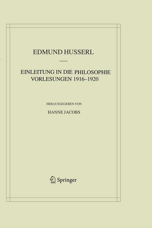 Book cover of Einleitung in die Philosophie. Vorlesungen 1916–1920 (2012) (Husserliana: Edmund Husserl – Materialien #9)