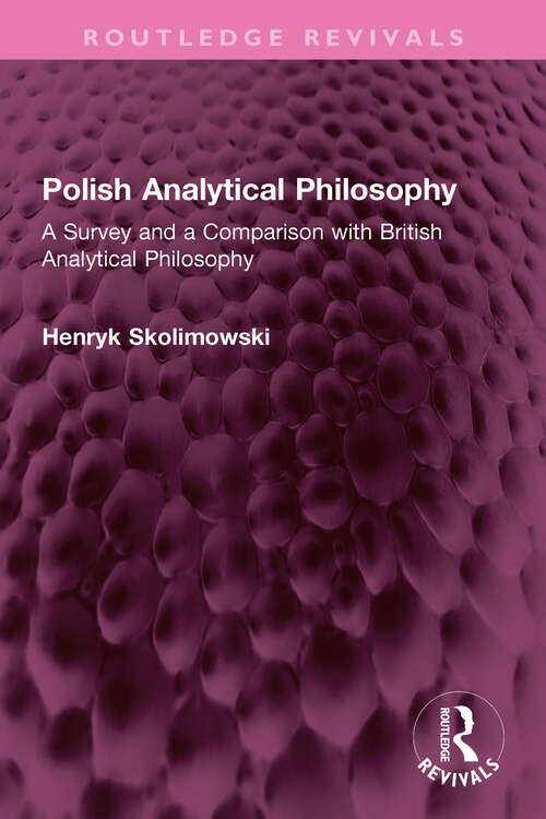 Book cover of Polish Analytical Philosophy: A Survey and a Comparison with British Analytical Philosophy (Routledge Revivals)