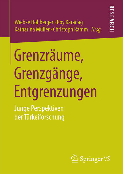 Book cover of Grenzräume, Grenzgänge, Entgrenzungen: Junge Perspektiven der Türkeiforschung