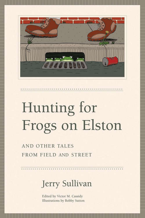 Book cover of Hunting for Frogs on Elston, and Other Tales from Field & Street