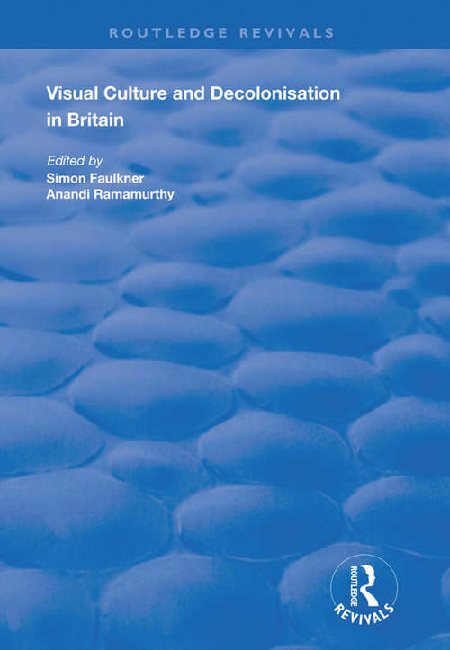 Book cover of Visual Culture and Decolonisation in Britain (Routledge Revivals)