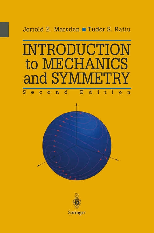 Book cover of Introduction to Mechanics and Symmetry: A Basic Exposition of Classical Mechanical Systems (2nd ed. 1999) (Texts in Applied Mathematics #17)