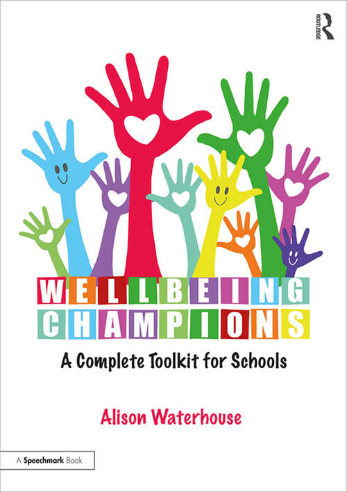 Book cover of Wellbeing Champions: A Complete Toolkit for Schools