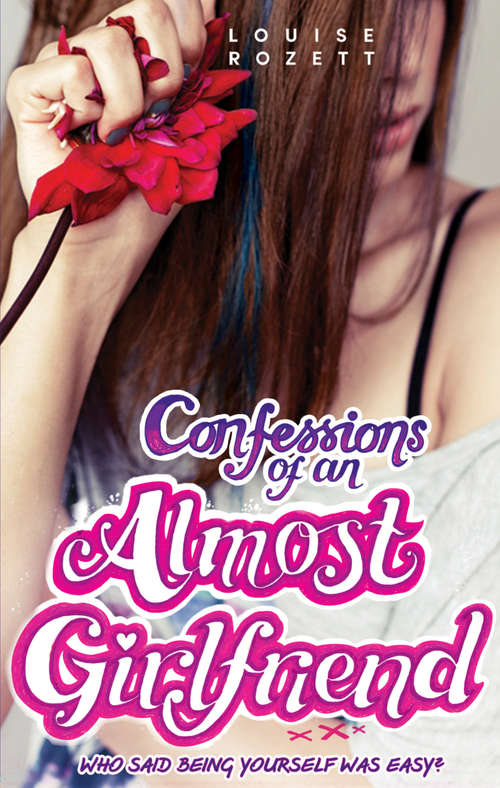 Book cover of Confessions of an Almost-Girlfriend (ePub First edition) (Confessions #2)