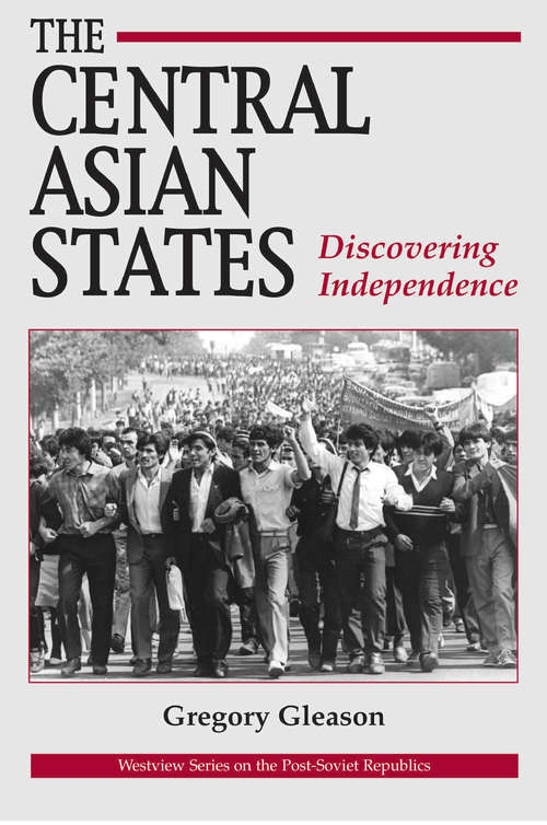 Book cover of The Central Asian States: Discovering Independence (Westview Series On The Post-soviet Republics)