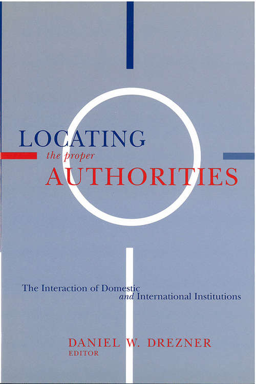 Book cover of Locating the Proper Authorities: The Interaction of Domestic and International Institutions