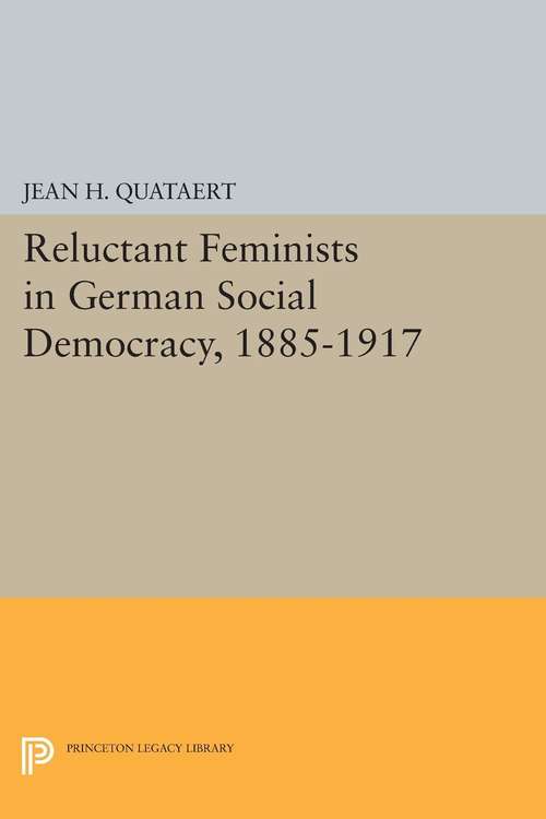 Book cover of Reluctant Feminists in German Social Democracy, 1885-1917 (Princeton Legacy Library #1646)