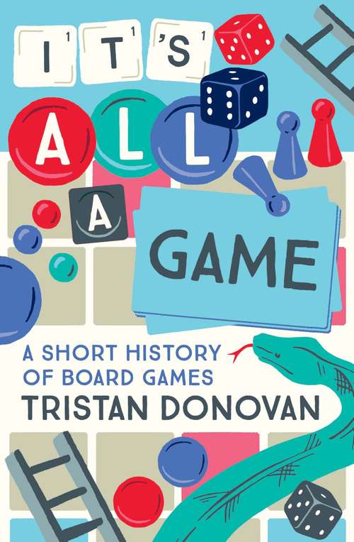 Book cover of It's All a Game: A Short History of Board Games (Main)