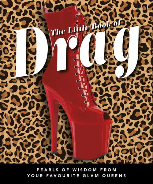 Book cover of The Little Book of Drag (The\little Book Of... Ser.)