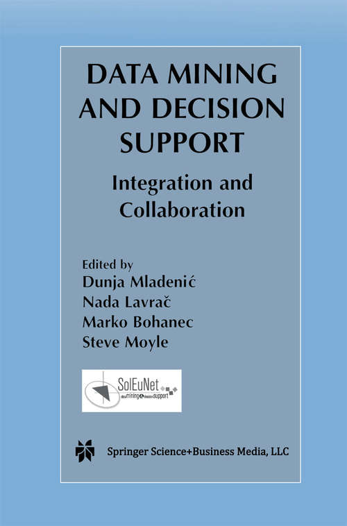 Book cover of Data Mining and Decision Support: Integration and Collaboration (2003) (The Springer International Series in Engineering and Computer Science #745)