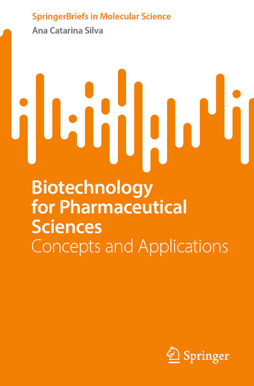Book cover of Biotechnology for Pharmaceutical Sciences: Concepts And Applications (Springerbriefs In Molecular Science Ser.)