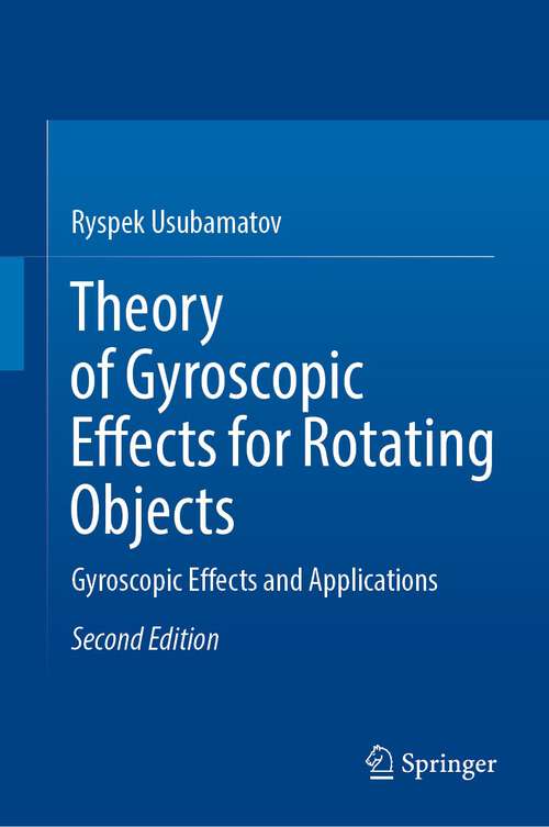 Book cover of Theory of Gyroscopic Effects for Rotating Objects: Gyroscopic Effects and Applications (2nd ed. 2022)