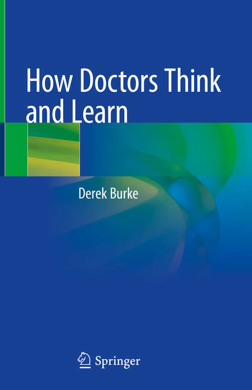 Book cover of How Doctors Think and Learn (1st ed. 2020)