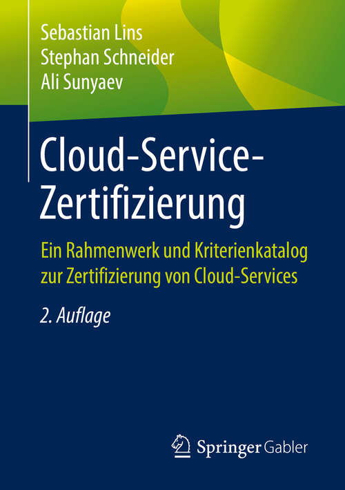 Book cover of Cloud-Service-Zertifizierung: Ein Rahmenwerk und Kriterienkatalog zur Zertifizierung von Cloud-Services (2. Aufl. 2019)