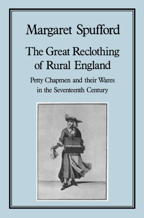 Book cover of Great Reclothing of Rural England: Petty Chapman and their Wares in the Seventeenth Century