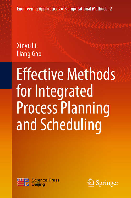 Book cover of Effective Methods for Integrated Process Planning and Scheduling (1st ed. 2020) (Engineering Applications of Computational Methods #2)