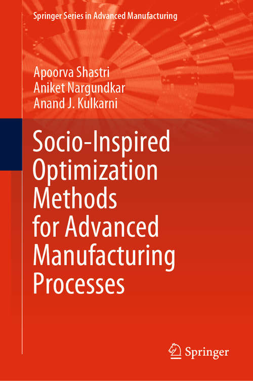 Book cover of Socio-Inspired Optimization Methods for Advanced Manufacturing Processes (1st ed. 2021) (Springer Series in Advanced Manufacturing)