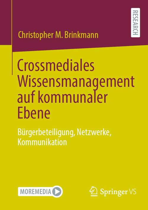 Book cover of Crossmediales Wissensmanagement auf kommunaler Ebene: Bürgerbeteiligung, Netzwerke, Kommunikation (1. Aufl. 2021)