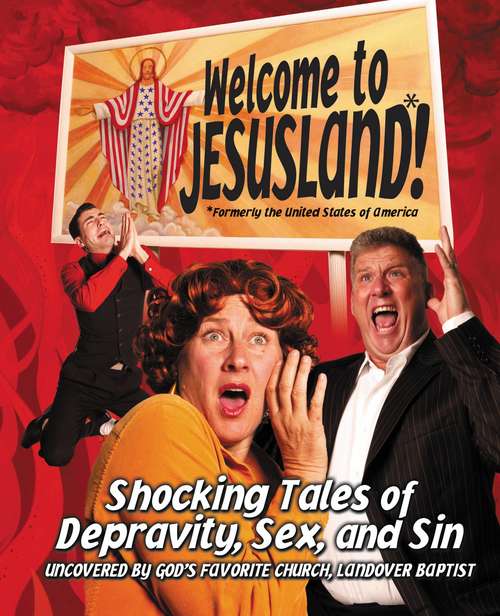 Book cover of Welcome to JesusLand!: (Formerly the United States of America) Shocking Tales of Depravity, Sex, and Sin Uncovered by God's Favorite Church, Landover Baptist