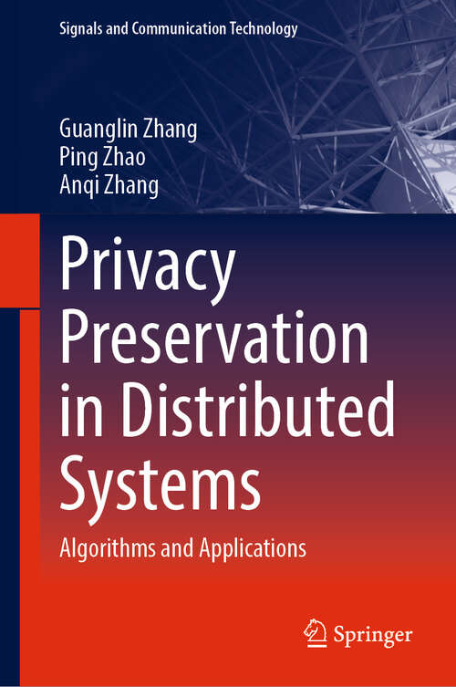 Book cover of Privacy Preservation in Distributed Systems: Algorithms and Applications (2024) (Signals and Communication Technology)