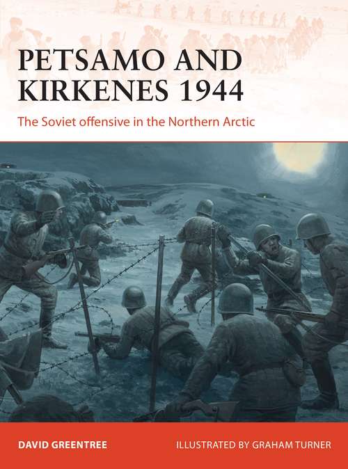 Book cover of Petsamo and Kirkenes 1944: The Soviet offensive in the Northern Arctic (Campaign #343)