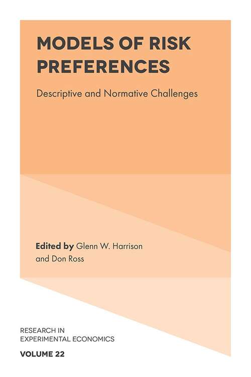 Book cover of Models of Risk Preferences: Descriptive and Normative Challenges (Research in Experimental Economics #22)