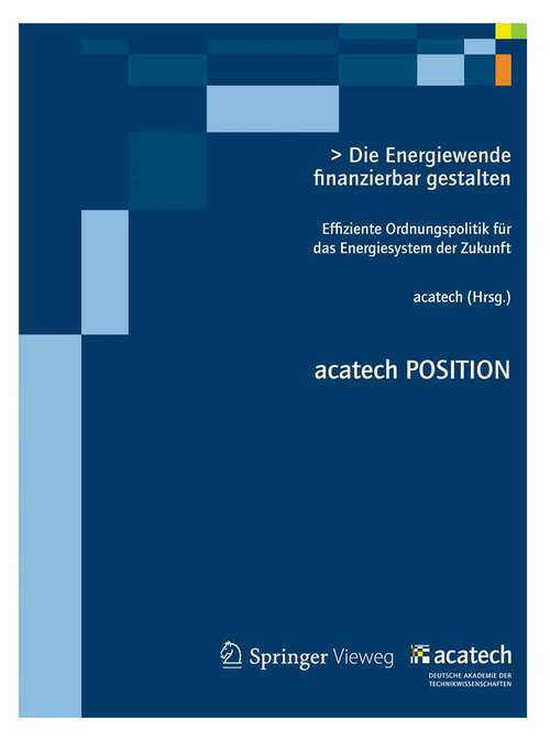 Book cover of Die Energiewende finanzierbar gestalten: Effiziente Ordnungspolitik für das Energiesystem der Zukunft (2012) (acatech POSITION)
