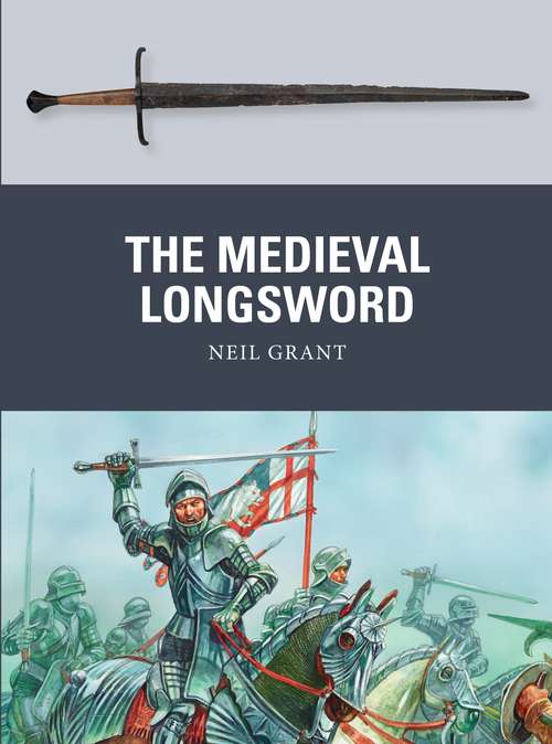 Book cover of The Medieval Longsword (Weapon #48)