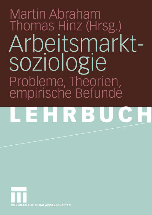 Book cover of Arbeitsmarktsoziologie: Probleme, Theorien, empirische Befunde (2005)