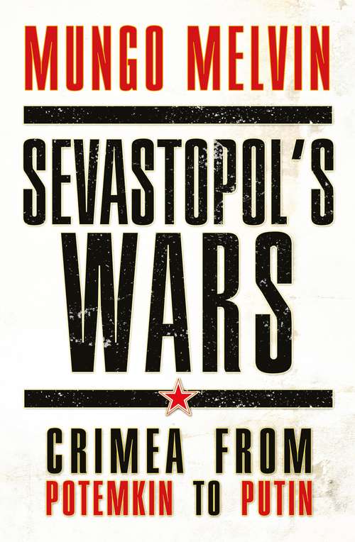 Book cover of Sevastopol’s Wars: Crimea from Potemkin to Putin