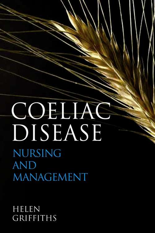Book cover of Coeliac Disease: Nursing Care and Management (Wiley Series in Nursing #23)