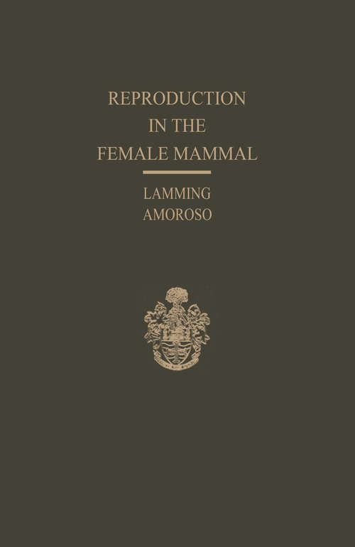 Book cover of Reproduction in the Female Mammal: Proceedings of the Thirteenth Easter School in Agricultural Science, University of Nottingham, 1966 (1967)