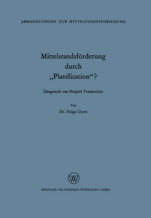 Book cover of Mittelstandsförderung durch „Planification“? (1966) (Abhandlungen zur Mittelstandsforschung #24)