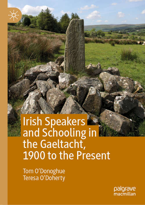 Book cover of Irish Speakers and Schooling in the Gaeltacht, 1900 to the Present (1st ed. 2019)