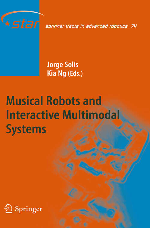 Book cover of Musical Robots and Interactive Multimodal Systems (2011) (Springer Tracts in Advanced Robotics #74)