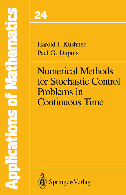 Book cover of Numerical Methods for Stochastic Control Problems in Continuous Time (1992) (Stochastic Modelling and Applied Probability #24)