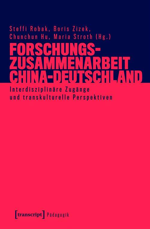 Book cover of Forschungszusammenarbeit China-Deutschland: Interdisziplinäre Zugänge und transkulturelle Perspektiven (Pädagogik)