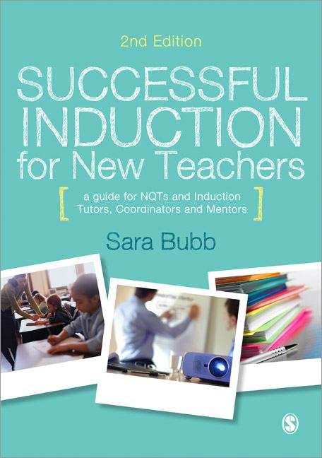 Book cover of Successful Induction for New Teachers: A Guide for NQTs and Induction Tutors, Coordinators and Mentors (2nd edition)