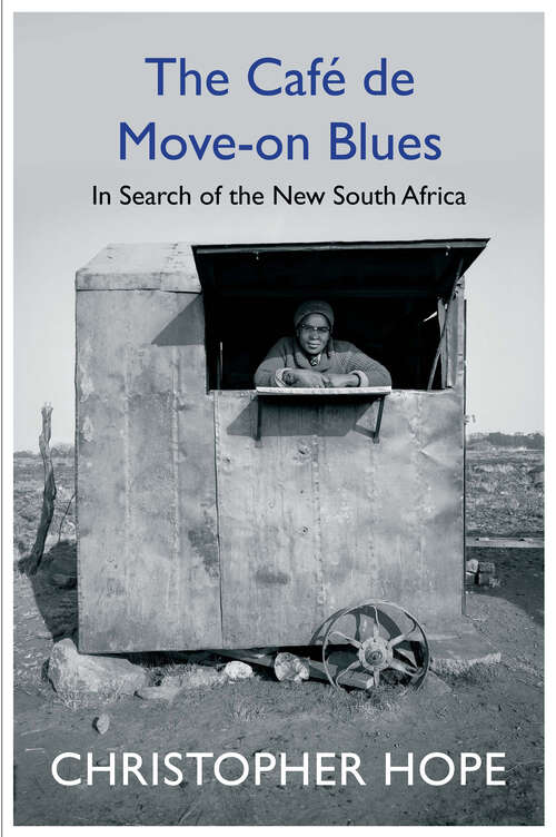 Book cover of The Cafe de Move-on Blues: In Search of the New South Africa (Main)