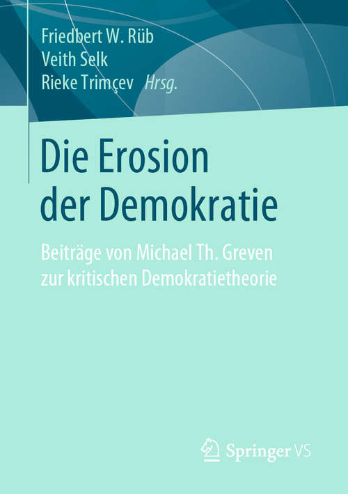 Book cover of Die Erosion der Demokratie: Beiträge von Michael Th. Greven zur kritischen Demokratietheorie (1. Aufl. 2020)