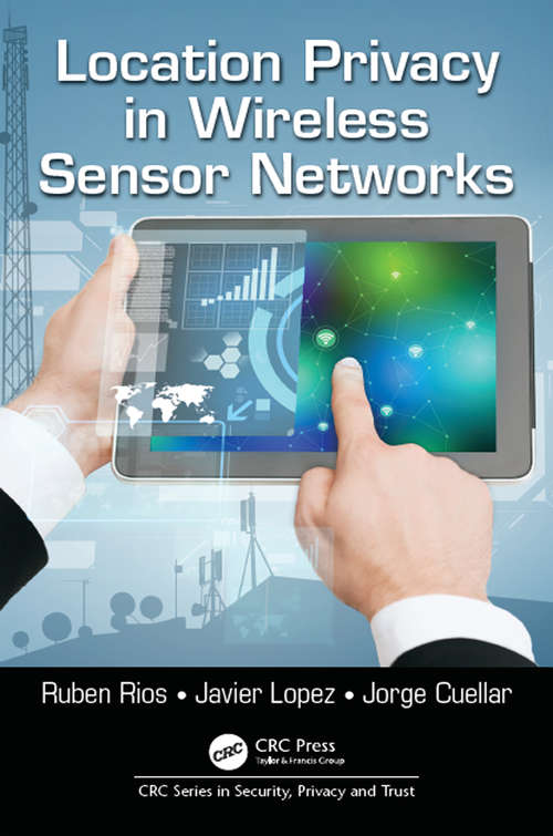 Book cover of Location Privacy in Wireless Sensor Networks (Series in Security, Privacy and Trust)