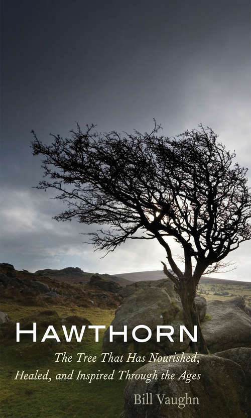 Book cover of Hawthorn: The Tree That Has Nourished, Healed, and Inspired Through the Ages