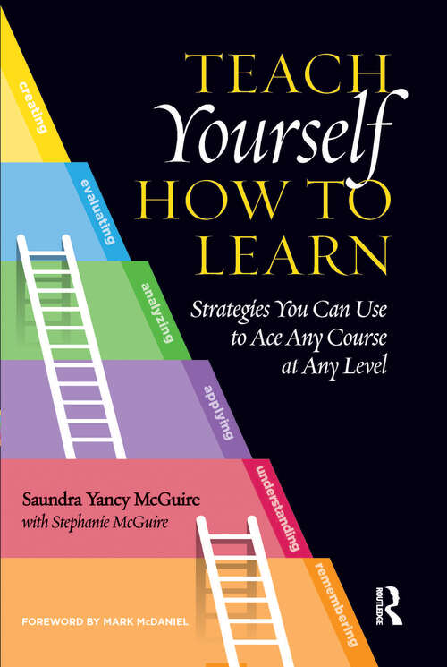 Book cover of Teach Yourself How to Learn: Strategies You Can Use to Ace Any Course at Any Level