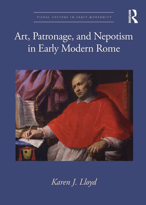 Book cover of Art, Patronage, and Nepotism in Early Modern Rome (Visual Culture in Early Modernity)